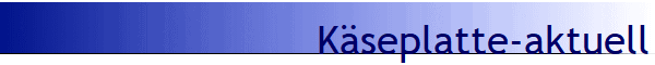 K�seplatte-aktuell