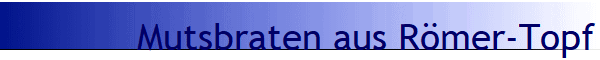 Mutsbraten aus R�mer-Topf