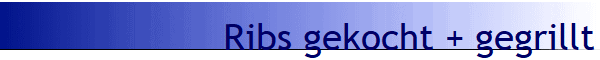 Ribs gekocht + gegrillt