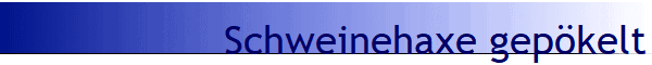Schweinehaxe gep�kelt