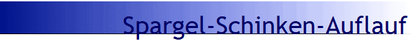 Spargel-Schinken-Auflauf