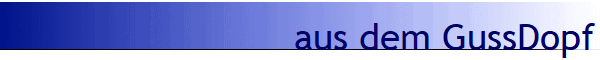 aus dem GussDopf